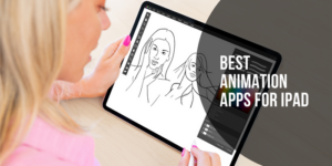 15 meilleures applications d'animation pour iPad 2022 Best-animation-apps-for-ipad.png