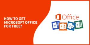 Comment obtenir Microsoft Office gratuitement ? How-to-Get-Microsoft-Office-for-Free.png