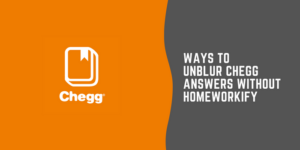5 façons de débloquer les réponses de Chegg sans devoir faire ses devoirs Ways-To-Unblur-Chegg-Answers-Without-Homeworkify.png