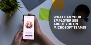 Que peut voir votre employeur sur vous dans Microsoft Teams ? What-Can-Your-Employer-See-About-You-On-Microsoft-Teams.png