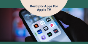 Meilleures applications IPTV pour Apple TV 2023 iptv-apps-for-apple-tv.png