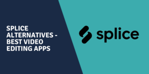 Splice Alternatives - 15 meilleures applications de montage vidéo Splice-Alternatives-15-Best-Video-Editing-Apps.png