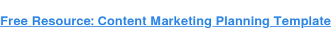 El resumen definitivo de consejos de marketing de contenidos Recurso gratuito: Plantilla de planificación de marketing de contenidos