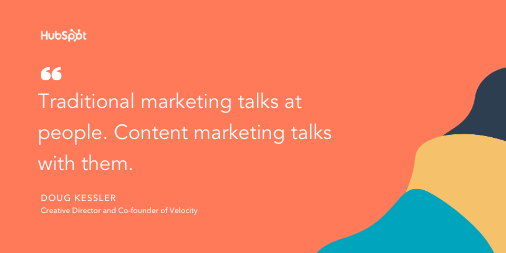 El resumen definitivo de consejos de marketing de contenidos Consejo de marketing de contenidos de Doug Kessler: "Charlas de marketing tradicionales a las personas. El marketing de contenidos habla con ellos."