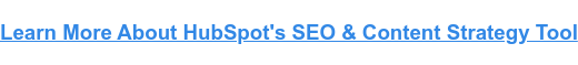 SEO vs.PPC: cuándo optimizar y cuándo pagar por el tráfico Más información sobre la herramienta de estrategia de contenido y SEO de HubSpot