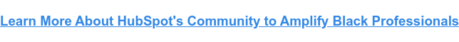 M&aacute;s informaci&oacute;n sobre la comunidad de HubSpot para ampliar los profesionales negros
