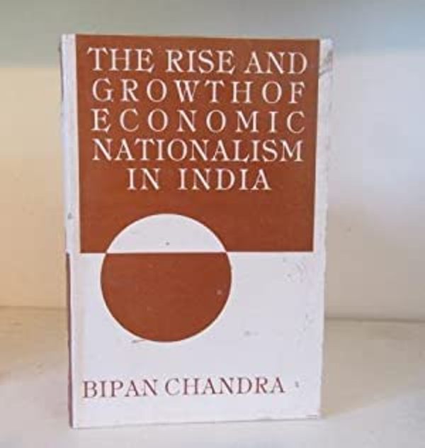 Libro de Bipan Chandra The Rise and Growth of Economic Nationalism in India